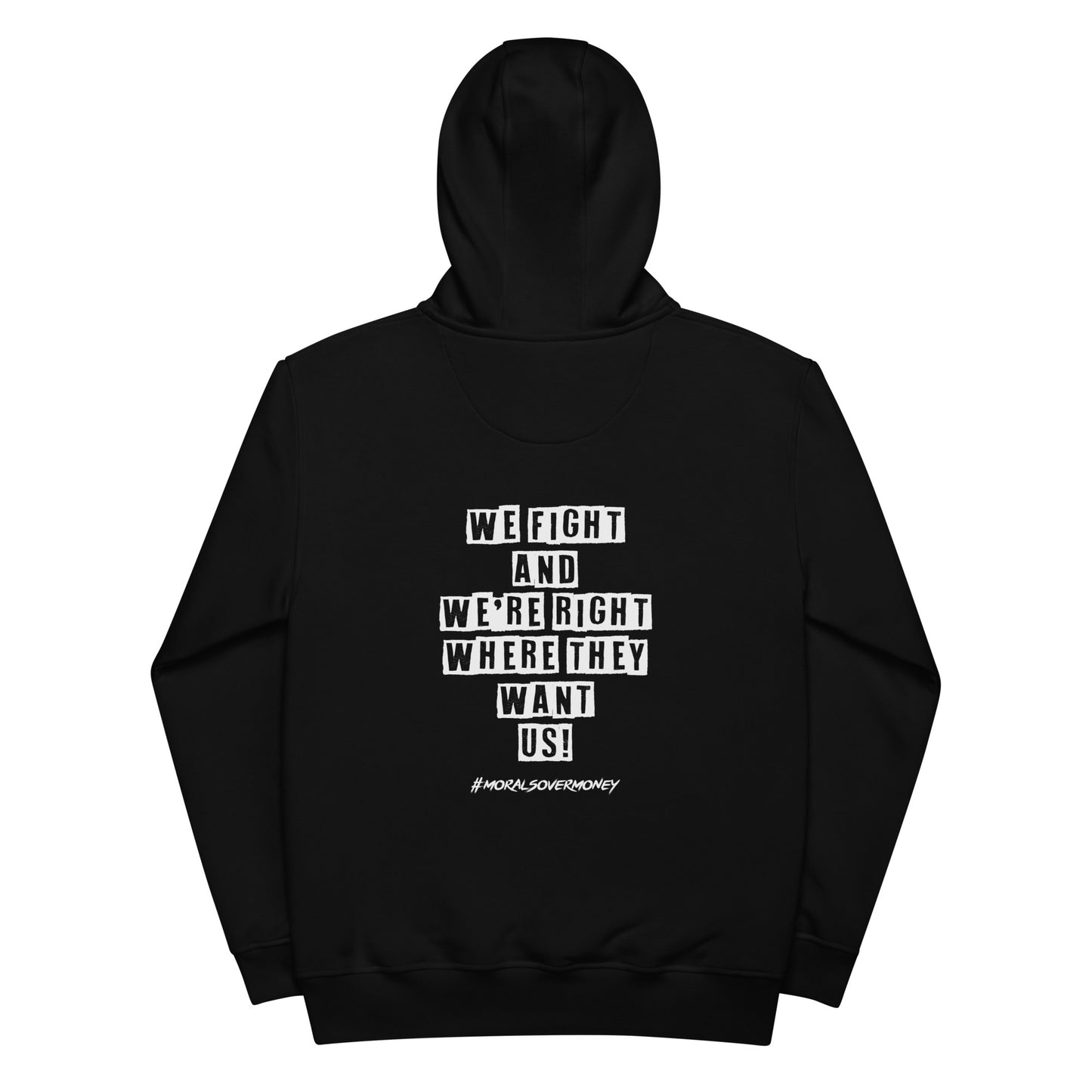 Organic 'We Fight And We're Right Where They Want Us' Premium Quality Eco Hoodie - White Logo