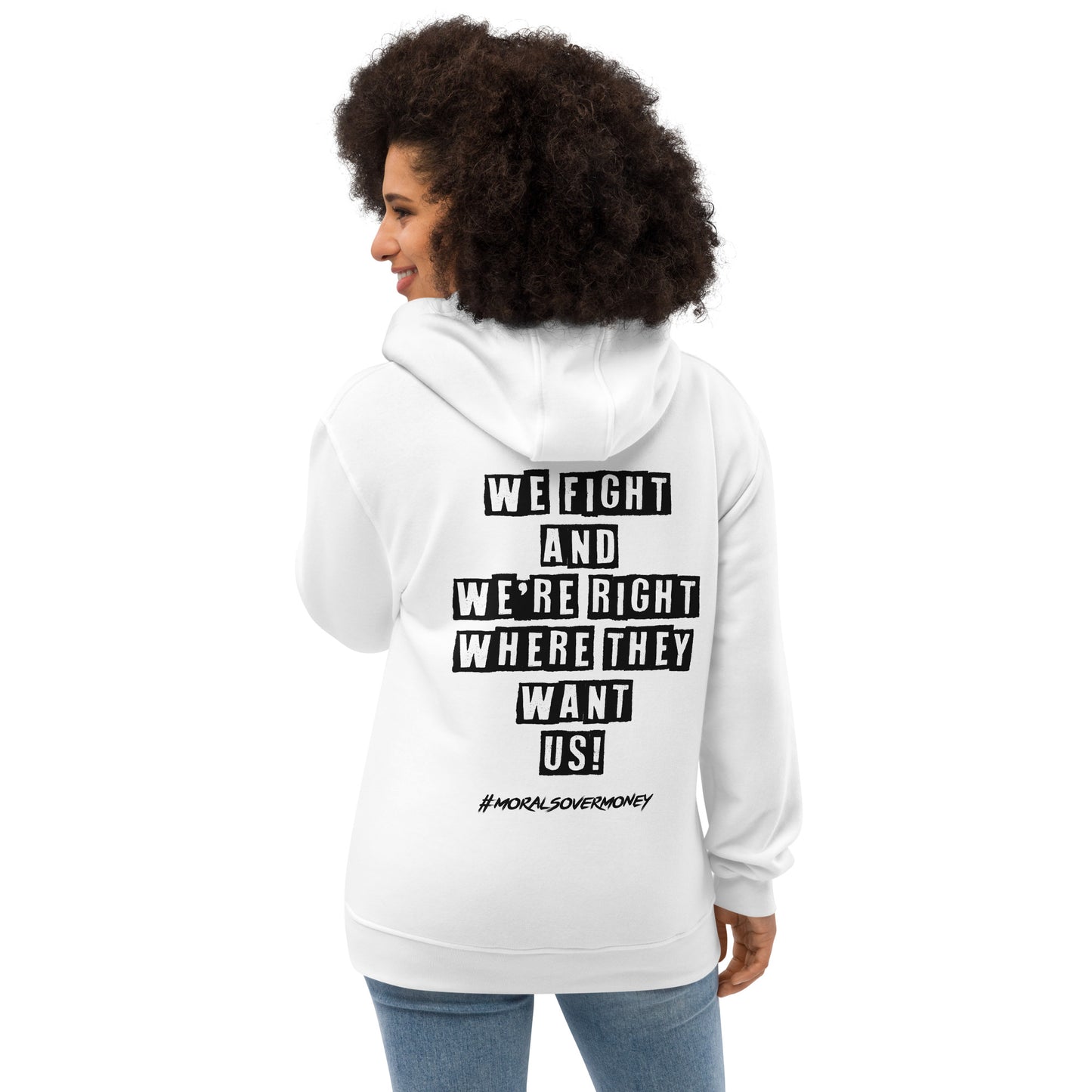 Organic 'We Fight And We're Right Where They Want Us' Premium Quality Eco Hoodie- Black Logo